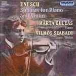 Cover for album: George Enescu, Márta Gulyás, Vilmos Szabadi – Sonatas For Piano And Violin(CD, Stereo)