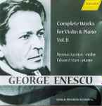 Cover for album: George Enescu, Remus Azoitei, Eduard Stan – Complete Works For Violin & Piano, Vol.II(CD, )