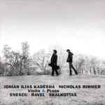 Cover for album: Enescu · Ravel · Skalkottas - Jonian Ilias Kadesha, Nicholas Rimmer – Violin & Piano(CD, Album)