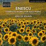 Cover for album: Enescu, Josu De Solaun – Complete Works For Solo Piano(3×CD, Album)