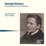 Cover for album: George Enescu, Rudolf Leopold, Raluca Stirbat – Complete Works for Cello & Piano(CD, Album)