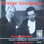 Cover for album: George Georgescu - George Enescu – Rapsodia I -  Rapsodia a II-a - Sinfonia I(CD, Album, Reissue)