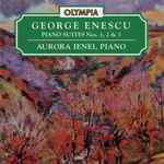 Cover for album: George Enescu, Aurora Ienei – Piano Suites Nos. 1, 2 & 3(CD, Compilation, Stereo)