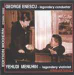 Cover for album: George Enescu - Yehudi Menuhin – Legendary Conductor - Legendary Violinist(CD, Compilation, Remastered)