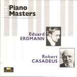 Cover for album: Eduard Erdmann, Robert Casadeus – The Piano Masters(2×CD, Compilation)