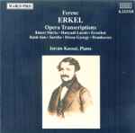 Cover for album: Ferenc Erkel, István Kassai – Opera Transcriptions(CD, Album, Stereo)