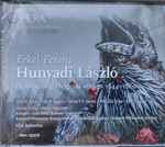 Cover for album: Hunyadi László / Opera négy felvonásban - Ősváltozat 1844-1862 / Opera in Four Acts - Original version 1844-1862(2×CD, Album, Stereo)