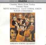 Cover for album: Nevit Kodalli, Ulvi Cemal Erkin, İlhan Usmanbaş, Ankara Quartet – Chamber Music From Turkey Volume Three(CD, )