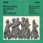 Cover for album: Buxtehude, Erlebach, Ahle, Tunder, Telemann – Weihnachtskantaten Der Barockzeit(LP, Stereo)