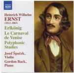 Cover for album: Heinrich Wilhelm Ernst, Josef Špaček (2), Gordon Back – Erlkönig / Le Carnaval De Venise / Polyphonic Studies(CD, Album)