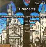 Cover for album: Marie-Claire Alain, Thierry Escaich, Daniel Roth (3), Vincent Warnier – Concerts Au Grand Orgue de Saint-Étienne-du-Mont à Paris Concerts Au Grand Orgue de Saint-Étienne-du-Mont, Paris(2×CD, Compilation)