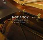 Cover for album: Karlheinz Essl, Víctor Trescolí – Not A Toy(4×File, MP3)
