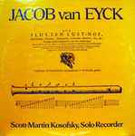 Cover for album: Jacob van Eyck - Scott-Martin Kosofsky – Der Fluyten Lust-Hof