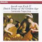 Cover for album: Camerata Trajectina, Jacob van Eyck – Jacob van Eyck & Dutch Songs Of The Golden Age