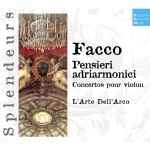 Cover for album: Facco – L'Arte Dell'Arco – Pensieri Adriarmonici - Concertos Pour Violon