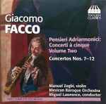 Cover for album: Giacomo Facco, Manuel Zogbi, Mexican Baroque Orchestra, Miguel Lawrence – Pensieri Adriarmonici: Concerti à cinque Volume Two - Concertos Nos. 7-12(CD, Stereo)