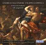 Cover for album: Andrea Falconieri, Filippo Coppola, Coro Polifonico Santo Spirito, Cappella Musicale di San Giacomo Maggiore In Bologna – Il Seicento Italiano 