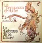 Cover for album: Coro E Orchestra Cetra Conducted By Cesare Gallino, Leo Fall / Leon Bard – La Principessa Dei Dollari / La Duchessa Del Bel Tabarin(LP, Album)
