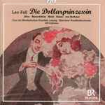 Cover for album: Leo Fall, Libor, Hinterdobler, Mohr, Simon, von Bothmer, Chor Der Musikalischen Komödie Leipzig, Münchner Rundfunkorchester, Ulf Schirmer – Die Dollarprinzessin(2×CD, Album)