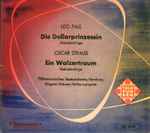 Cover for album: Leo Fall, Oscar Straus – Die Dollarprinzessin - Ein Walzertraum ( Melodienfolge )(7