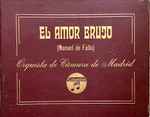 Cover for album: Manuel De Falla, Enrique Jordá, Orquesta de Cámara de Madrid – El Amor Brujo(4×Shellac, 10