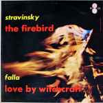 Cover for album: Stravinsky, Falla, Walter Goehr, The Netherlands Philharmonic Orchestra – The Firebird / Love By Witchcraft