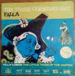 Cover for album: Manuel De Falla / Heitor Villa-Lobos – The Three-Cornered Hat / The Little Train Of The Caipira