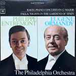 Cover for album: Ravel, Falla  -  Philippe Entremont, Eugene Ormandy, The Philadelphia Orchestra – Piano Concerto In G Major / Nights In The Garden Of Spain