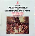 Cover for album: Manuel De Falla, Charles Dutoit, Robert Veyron-Lacroix – Concerto Per Clavecimbalo - El Retablo De Maese Pedro