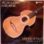 Cover for album: Václav Kučera / Karel Reiner / Manuel De Falla / Štěpán Lucký – Václav Kučera, Karel Reiner, Manuel De Falla, Štěpán Lucký