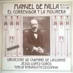 Cover for album: Manuel De Falla - Orchestre De Chambre De Lausanne, Jesús López-Cobos, Teresa Berganza – El Corregidor Y La Molinera
