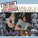 Cover for album: Chet Atkins, Jerry Reed & Suzy Bogguss – Live In Nashville(CD, Album)