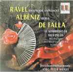 Cover for album: Ravel - Albéniz - De Falla / Dresdner Philharmonie - Jörg-Peter Weigle – Rapsodia Spagnole / Iberia / El Sombrero De Tres Picos
