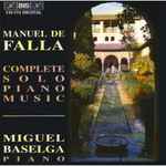 Cover for album: Manuel De Falla, Miguel Baselga – Complete Solo Piano Music(CD, Album)