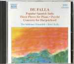 Cover for album: De Falla - The Schirmer Ensemble, Brett Kelly – Popular Spanish Suite /Three Pieces Piano / Psyché / Concerto For Harpsichord(CD, )