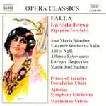 Cover for album: Manuel De Falla, Ana Maria Sánchez, Vincente Ombuena Valls, Maximiano Valdés, Asturias Symphony Orchestra – La Vida Breve(CD, )