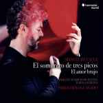 Cover for album: Manuel De Falla, Mahler Chamber Orchestra, Marina Heredia, Pablo Heras-Casado – El Sombrero de Tres Picos, El Amor Brujo(CD, )