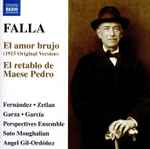 Cover for album: Falla, Fernández, García, Zetlan, Garza, Perspectives Ensemble, Sato Moughalian, Angel Gil-Ordóñez – El Amor Brujo; El Retablo de Maese Pedro(CD, Album)