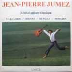 Cover for album: Jean-Pierre Jumez - Villa-Lobos / Jolivet / De Falla / Mudarra – Recital Guitare Classique(LP)