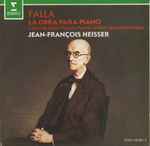 Cover for album: Falla, Jean-François Heisser – La Obra Para Piano (= L'œuvre Pour Piano = Piano Works = Klavierwerke)(CD, Reissue)