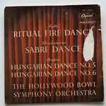 Cover for album: Falla, Khachaturian, Brahms, The Hollywood Bowl Symphony Orchestra – Ritual Fire Dance / Sabre Dance / Hungarian Dance No. 5 / Hungarian Dance No. 6