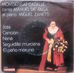 Cover for album: Montserrat Caballé Canta Manuel De Falla Al Piano Miguel Zanetti – Jota / Canción / Nana / Seguidilla Murciana / El Paño Moruno(7