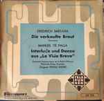 Cover for album: Friedrich Smetana, Manuel De Falla – Die Verkaufte Braut / Interlude Und Danza Aus 