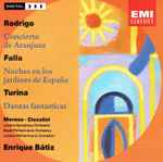Cover for album: Rodrigo / Falla / Turina - Moreno, Ciccolini, Enrique Bátiz – Concerto De Aranjuez / Noches En Los Jardines De España / Danzas Fantasticas