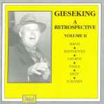 Cover for album: Gieseking - Bach · Beethoven · Chopin · Falla · Liszt · Scriabin – A Retrospective - Volume II(CD, Compilation, Mono)