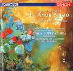 Cover for album: Manuel De Falla - Orchestre De Chambre De Lausanne, Jesús López-Cobos – El Amor Brujo (Original Version 1915)(CD, )