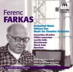 Cover for album: Ferenc Farkas - Miklós Perényi, MÁV Symphony Orchestra, Péter Csaba – Orchestral Music, Volume One: Music For Chamber Orchestra(CD, Album)