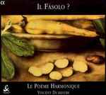 Cover for album: Fasolo - Le Poème Harmonique, Vincent Dumestre – Il Fásolo ?(CD, Album, Stereo)
