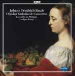 Cover for album: Johann Friedrich Fasch - Les Amis De Philippe / Ludger Rémy – Dresden Sinfonias & Concertos(CD, Album)