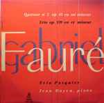 Cover for album: Gabriel Fauré - Trio Pasquier, Jean Doyen – Quatuor Nº 2 Op.45 En Sol Mineur / Trio Op.120 En Ré Mineur